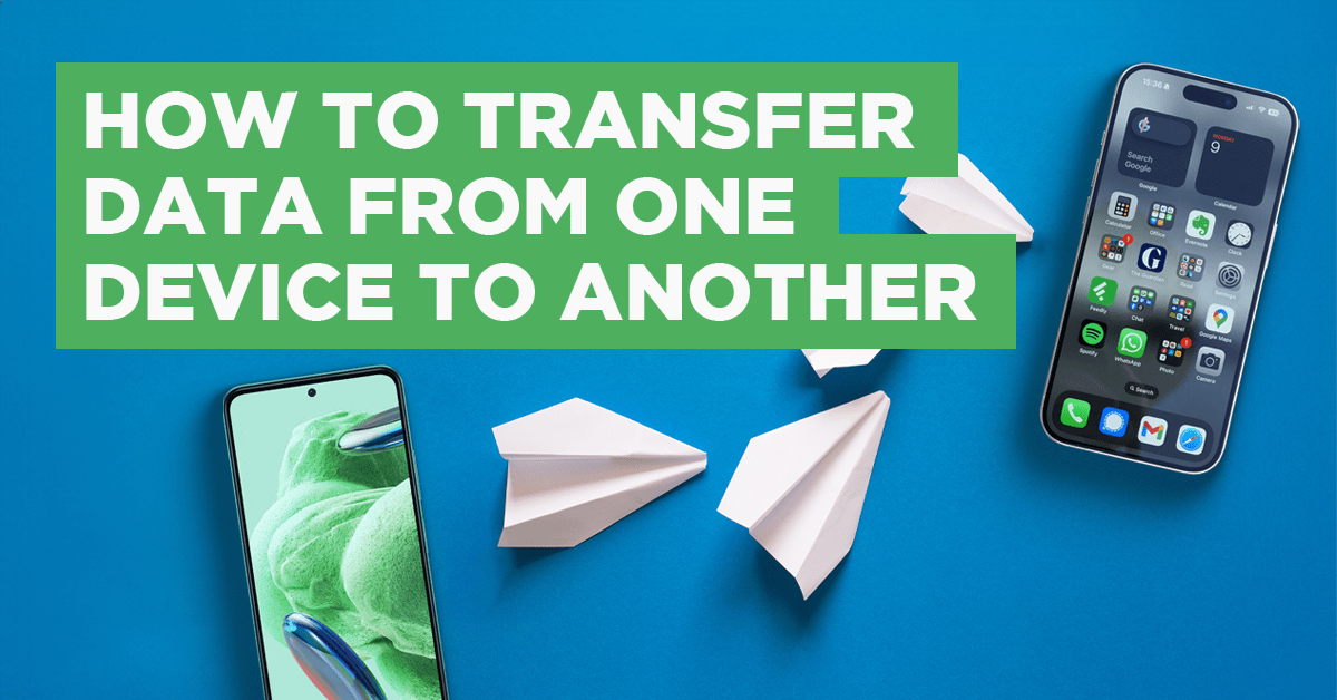 How to Transfer Data From One Device To Another